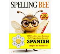 Spanish Spelling Bee: 200 Desafíos para Dominar la Ortografía en Español, Rompecabezas y soluciones.