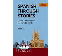 Spanish Through Stories: Mixed short stories to learn Spanish | Book 1