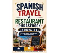 Spanish Travel & Restaurant Phrasebook: Speak, Order, and Explore with Confidence