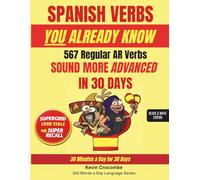 Spanish Verbs You Already Know: 567 Regular AR VERBS - Learn ALL Tenses Fast (Black & White edition)