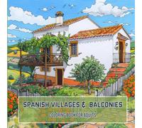Spanish Villages & Balconies - A Relaxing Coloring Book for Adults