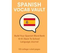 Spanish Vocab Vault - Language Learning Notebook: Build Your Spanish Word Bank | 6×9 | Back To School Language Journal