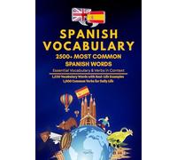 Spanish Vocabulary: 2500+ Most Common Spanish Words: Essential Vocabulary & Verbs in Context - Learn 1,530 Words with Real-Life Examples + 1,000 Key Verbs for Beginners & Daily Conversation