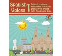 Spanish Voices 1: Authentic Listening and Reading Practice in Spanish from Around Latin America and Spain: Volume 1