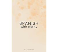 Spanish With Clarity: A Minimalist Notebook for Language Learning: A Calm Space For Vocabulary, Grammar Notes, And Everyday Practice