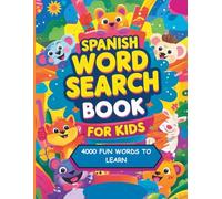 Spanish Word Search for Kids: 4000 Fun Words to Learn | 100 Large Print Puzzles for Ages 6-12 | Educational & Entertaining Spanish Activity Book: Learn Spanish the Fun Way! Aprende español para niños