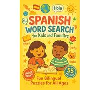 Spanish Word Search for Kids and Families: Fun And Educational Puzzles That Help Kids And Families Learn Spanish Vocabulary Through Playful Word Hunts In A Large Print Format