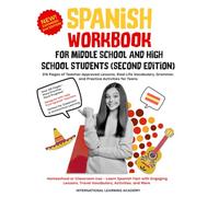 Spanish Workbook for Middle School and High School Students (Second Edition): 216 Pages of Real-Life Vocabulary, Grammar, and Practice Activities for ... - Learn Spanish Fast with Engaging Lessons
