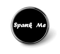 Spank Me - Spilla rotonda da bavero, per cravatta, abiti, matrimoni, compleanni, per uomini e donne, Circular, Metallo
