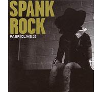 Spank Rock - Fabriclive, Vol. 33