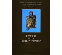 Spanò Giammellaro,Antonella. - I vetri della Sicilia punica.