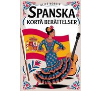 Spanska Korta Berättelser: Lär dig spanska med underhållande berättelser för nybörjare och medelnivå