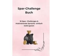 Spar- Challenge Buch: Mit einfachen Challenges Geld sparen