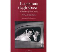 Sparata degli sposi. Il miele bisogna farlo durare. Storie di matrimoni