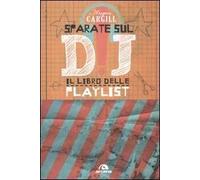 Sparate sul dj! Il libro delle playlist