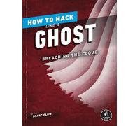 Sparc Flow How to Hack Like a Ghost (Tascabile)