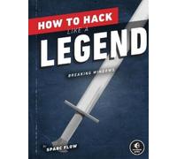Sparc Flow How to Hack Like a Legend (Tascabile)