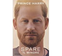 SPARE. IL MINORE - Prince Harry - 2023 - Mondadori
