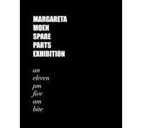 Spare Parts Exhibition. An eleven pm five am bite