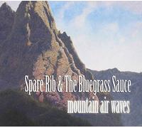 Spare Rib & the Bluegrass Sauce - Mountain Air Waves
