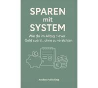Sparen mit System: Wie du im Alltag clever Geld sparst, ohne zu verzichten
