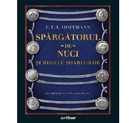 Spargatorul-de-Nuci si Regele Soarecilor - E.T.A Hoffmann, Arthur, Editie in limba romana
