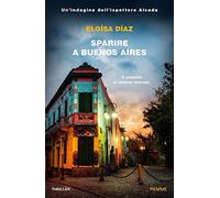 Sparire a Buenos Aires. Un'indagine dell'ispettore Alzada