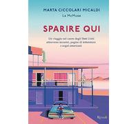 Sparire qui. Un viaggio nel cuore degli Stati Uniti attraverso incontri, pagine di letteratura e sogni americani