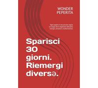Sparisci 30 giorni. Riemergi diversə.: Ogni pagina è una piccola soglia: un luogo dove registrare abitudini, energia, emozioni, trasformazioni.