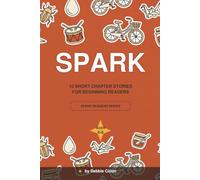 Spark: 10 Short Chapter Stories for Beginning Readers Ages 6-8 - with Comprehension Questions, Fun Facts & Collectible Badges (Spark Readers Series)