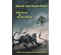 Spark and Separation: Book 2 of the Magic and Tech War Series