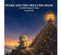 Spark and the Great Big ROAR: A Little Dragon's Tale