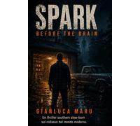 Spark: Before the brain