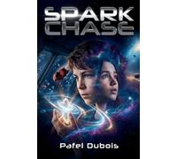 Spark Chase: Upper Middle Grade Space Adventure | Found Family Sci-Fi | Ages 10-14