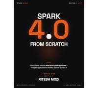Spark from Scratch - Volume 1: Distributed Data Processing with PySpark 4.0