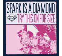 Spark Is A Diamond - Try This On For Size