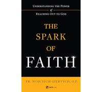 Spark of Faith: Understanding the Power of Reaching Out to God