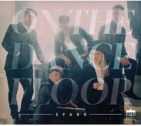 Spark - On The Dancefloor Una Danza Selvaggia Nel Tempo Tra Mozart E La Techno