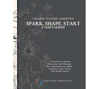 Spark. Shape. Start.: A Two-Year Undated Everyday Life Planner for Appointments, Bills, Projects, Lists, Notes, and Bright Ideas
