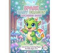 Spark the Baby Dragon Coloring Book: Cute & Easy Coloring Pages for Kids Ages 3-6