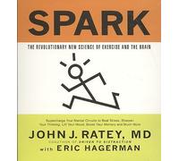 Spark: The Revolutionary New Science of Exercise and the Brain Spark