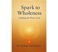 Spark to Wholeness: Unfolding the whole of life