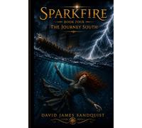 Sparkfire Book 4 "The Journey South"
