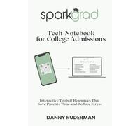 SparkGrad Tech-Notebook For College Admissions: Interactive Tools & Resources That Save Parents Time and Reduce Stress