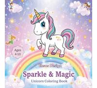 Sparkle & Magic Unicorn Coloring Book Ages 4-10: Fun & Enchanting Unicorn Coloring Pages for Kids | Cute, Creative, and Magical Designs