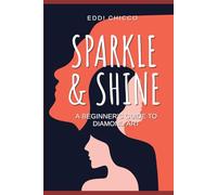 SPARKLE & SHINE: A Beginner's Guide to Diamond Art