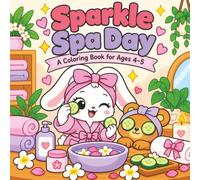 Sparkle Spa Day: A Story Coloring Book for Kids Ages 4-5 with Coco Puff the Bunny and Button Bear: 24 Pretend-Play Coloring Pages with Read-Aloud Stories
