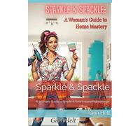 Sparkle & Spackle: A Woman’s Guide to Simple & Smart Home Maintenance