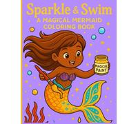 “Sparkle & Swim: A Magical Mermaid Coloring Book for kids Ages 4-8”: Bold, Fun, Easy, and Magical Designs to Color for Kids Ages 4-8