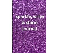 Sparkle, write & shine journal.: 109 Lined Pages for Writing, Notes, and Creative Ideas - Perfect for Teens, Students, and as Gifts for holidays